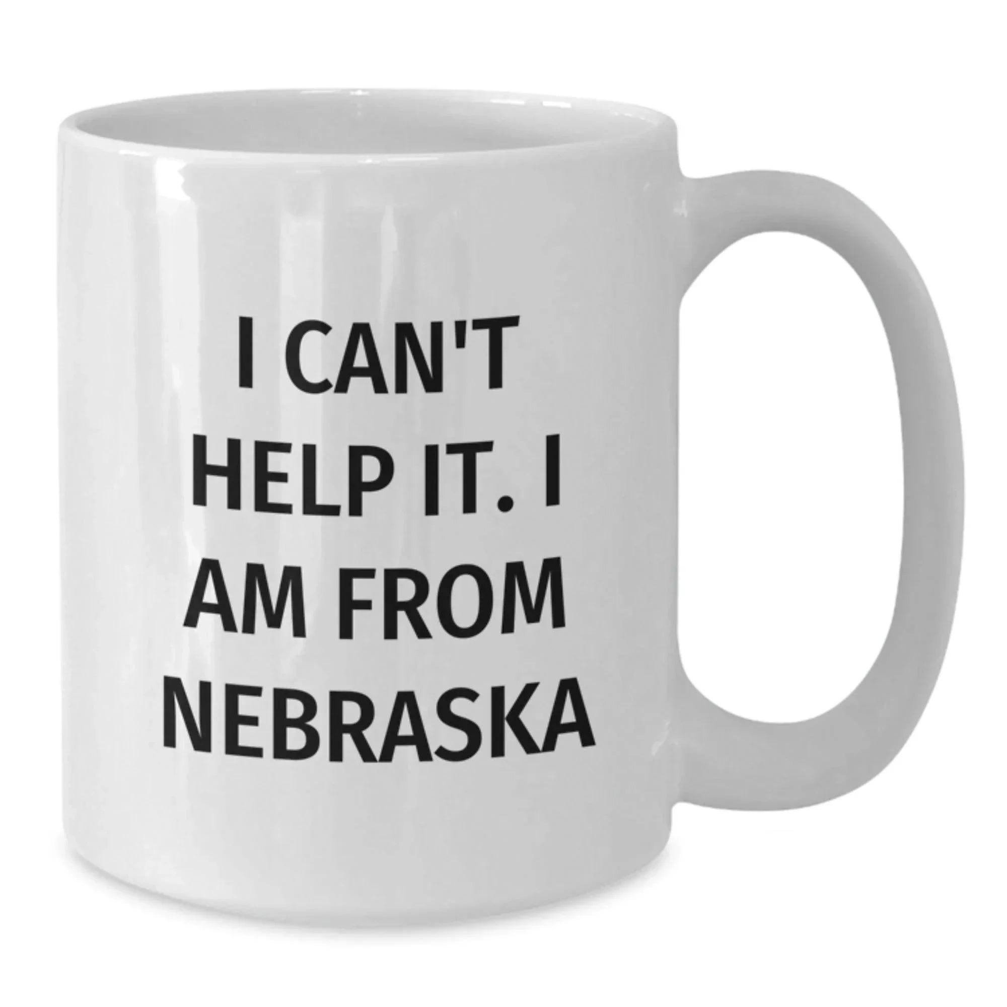 Funny White Coffee Mugs Gifts from Friends and Family for Nebraska Lovers, I Can't Help It. I Am From Nebraska, Perfect Christmas Unique Gifts