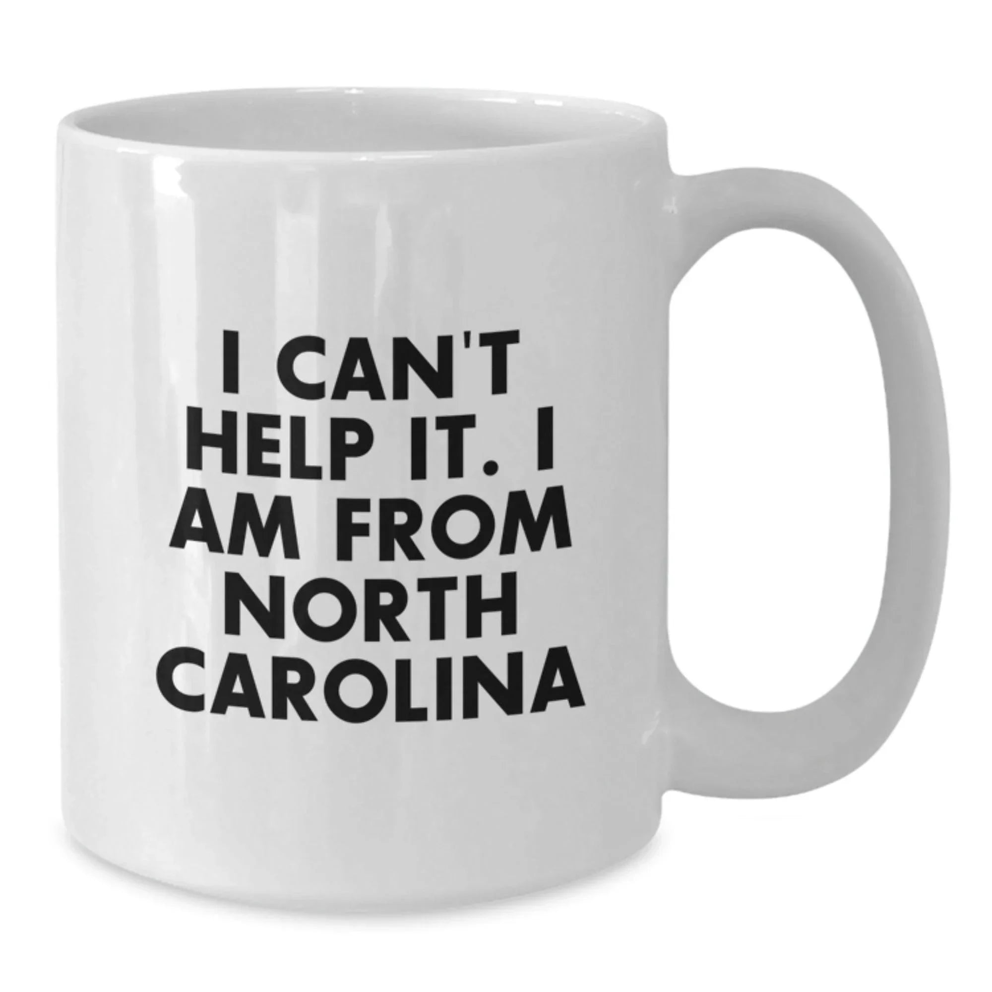 Funny North Carolina Gifts From Friends And Family, I Can't Help It. I Am From North Carolina White Coffee Mug, Birthday Unique Gifts for Men Women