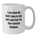 Funny Designer Gifts from Friends, White Coffee Mug for Favorite Designer, Christmas Unique Gifts