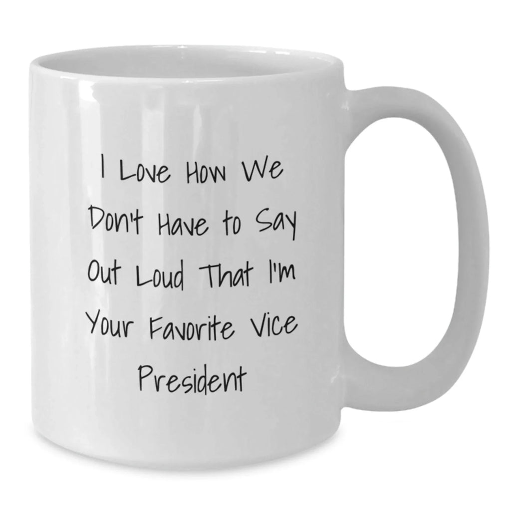 Funny Vice President Gifts, White Coffee Mug, Perfect for Vice President Fans, Gifts from Friends, Christmas Unique