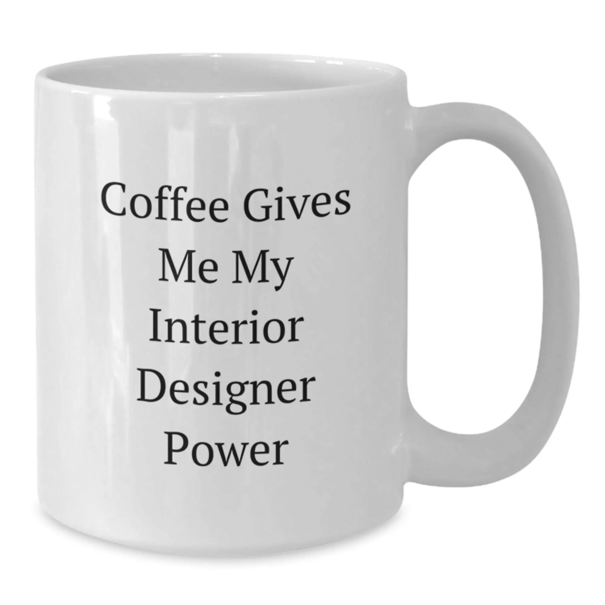 Interior Designer Funny Quote Gifts for Graduation, White Coffee Mug - 'Coffee Gives Me My Interior Designer Power' from Friends, Family, Coworkers - Additional