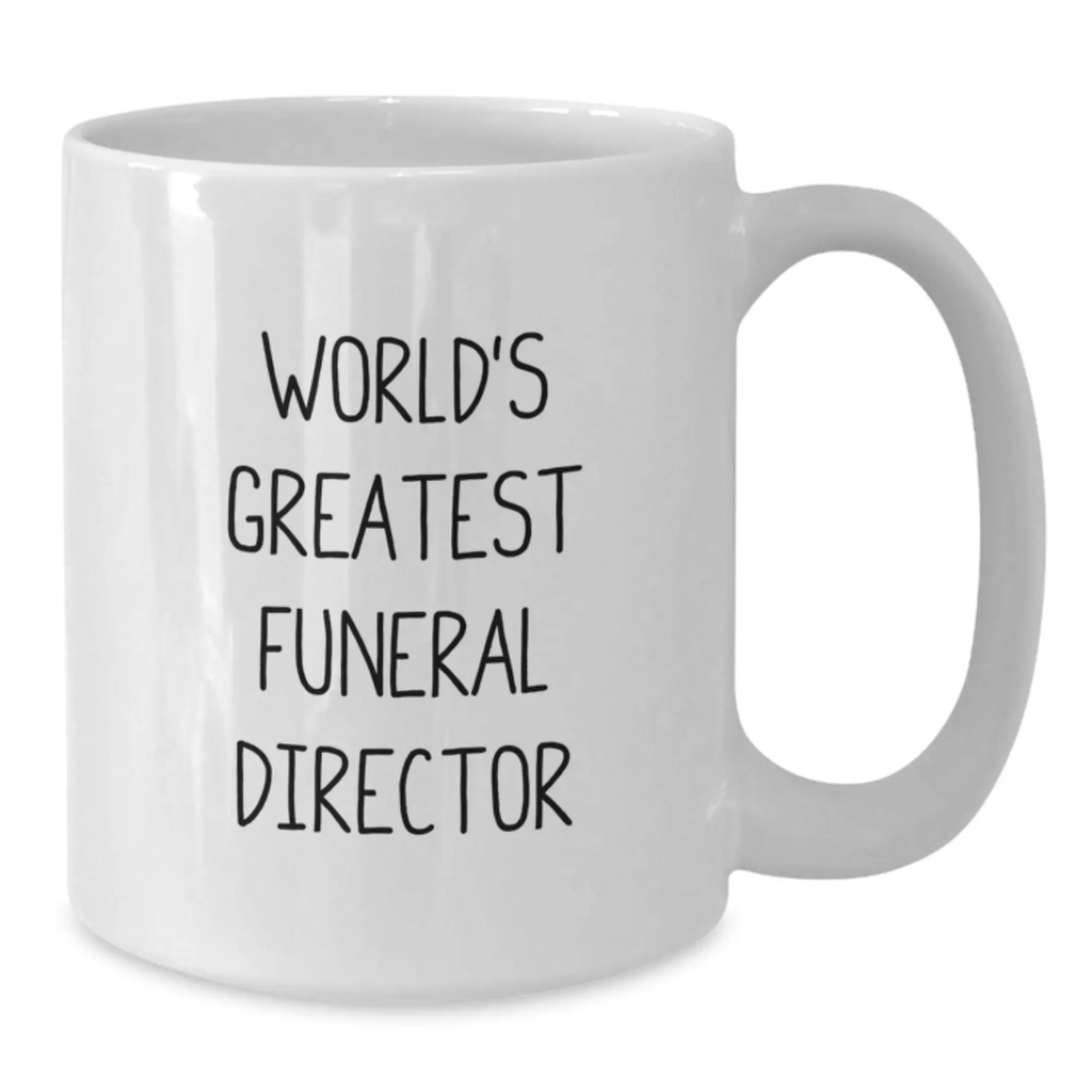 Funny Funeral Director Gifts for Men, Unique White Coffee Mug, 'World's Greatest Funeral Director' Quote, Father's Day Unique Gifts from Family - Additional