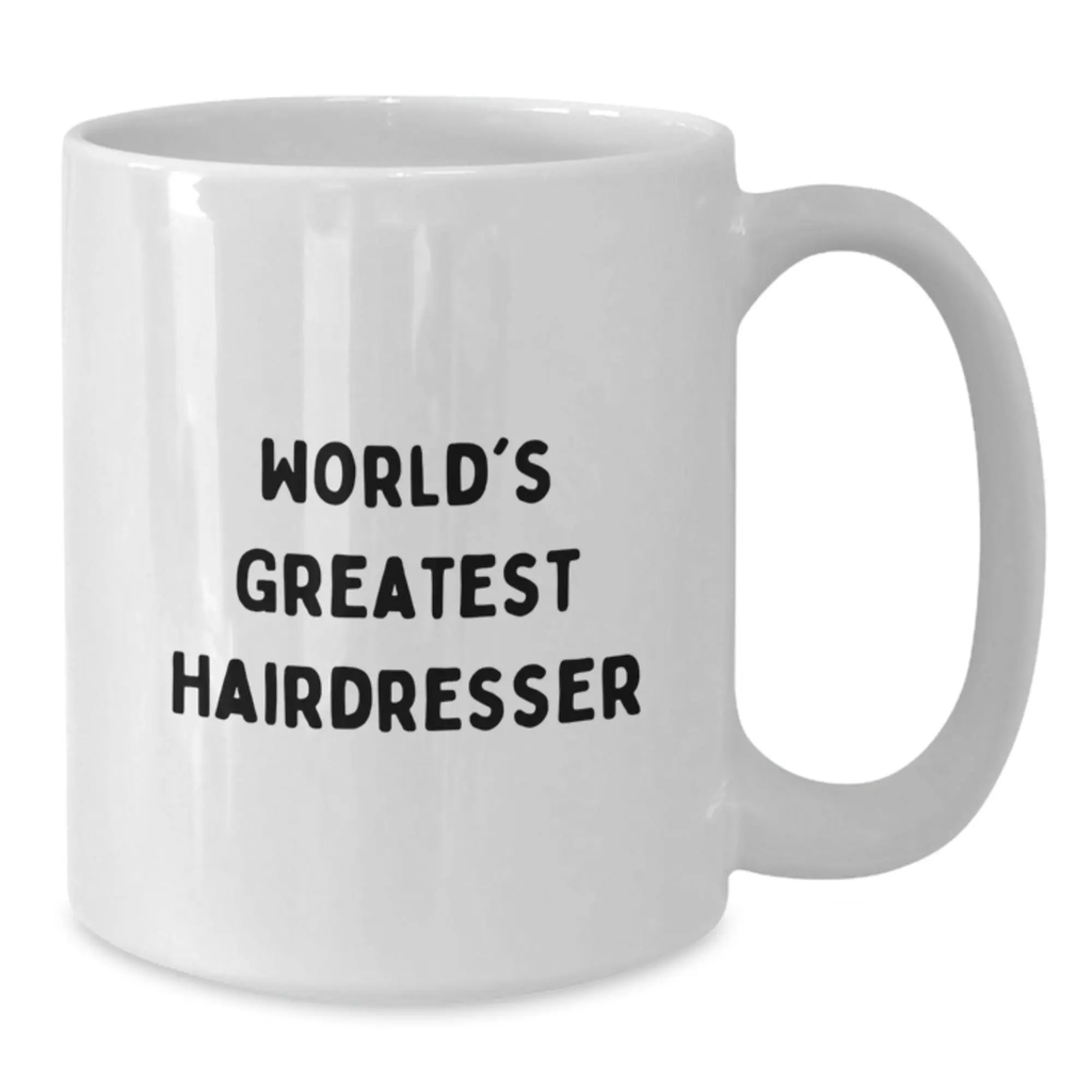 Funny Hairdresser Gifts from Family, White Coffee Mug for Birthday Unique Gifts, 'World's Greatest Hairdresser' Quote Mug - Additional