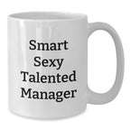 Funny Smart Sexy Talented Manager Gifts for Christmas Unique White Coffee Mug, Gifts from Men to Friends, Coworkers, Family