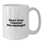 Microbiologist White Coffee Mug - Smart Sexy Talented Gifts for Christmas