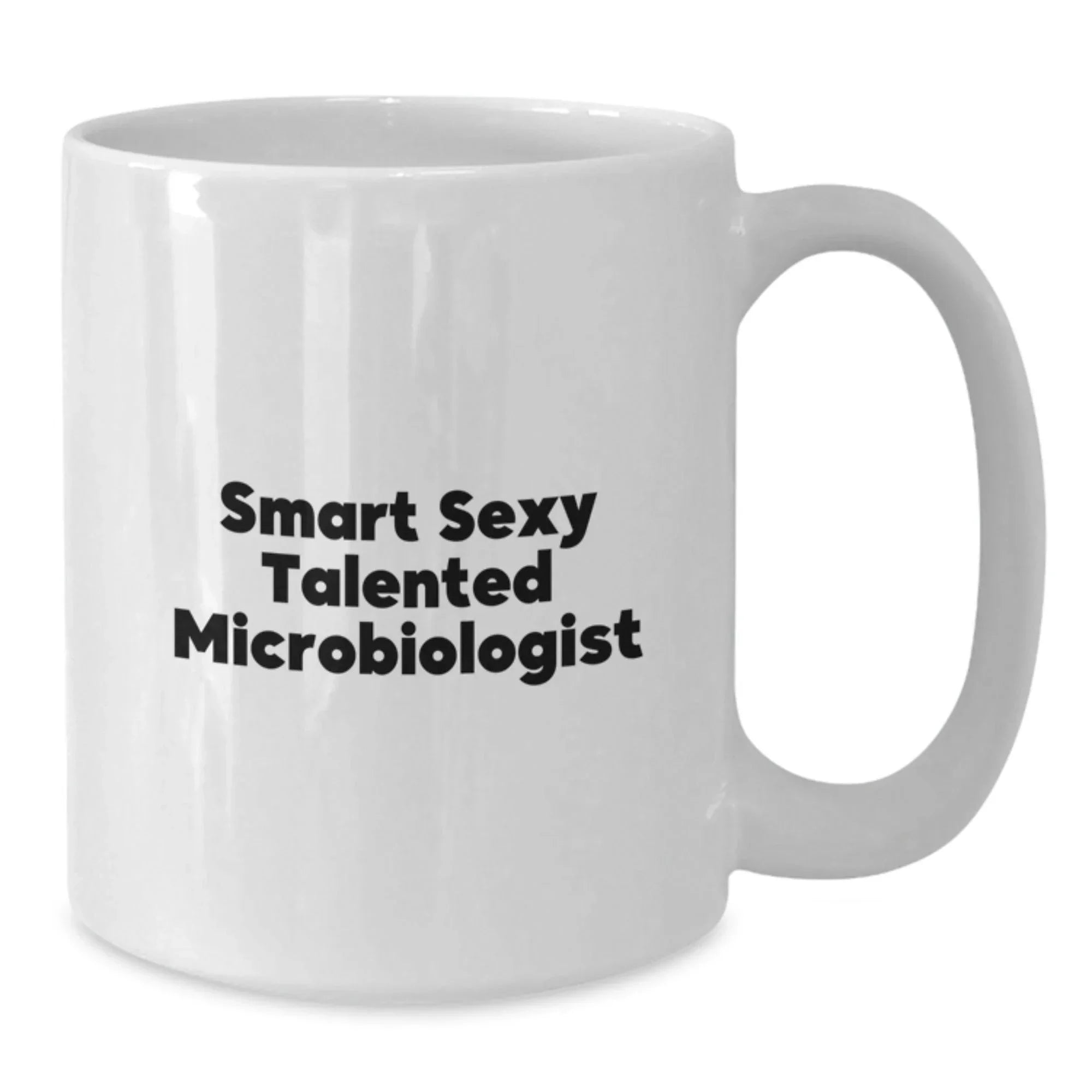 Microbiologist White Coffee Mug - Smart Sexy Talented Gifts for Christmas