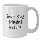 Funny Minister Gifts, White Coffee Mug for Minister, 'Smart Sexy Talented Minister' Quote, Gifts from Men to Ministers, Christmas Unique Gifts