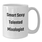 Gifts from Friends and Family for the Smart Sexy Talented Mixologist - White Coffee Mug, Funny Quote, Unique Christmas Unique Gifts