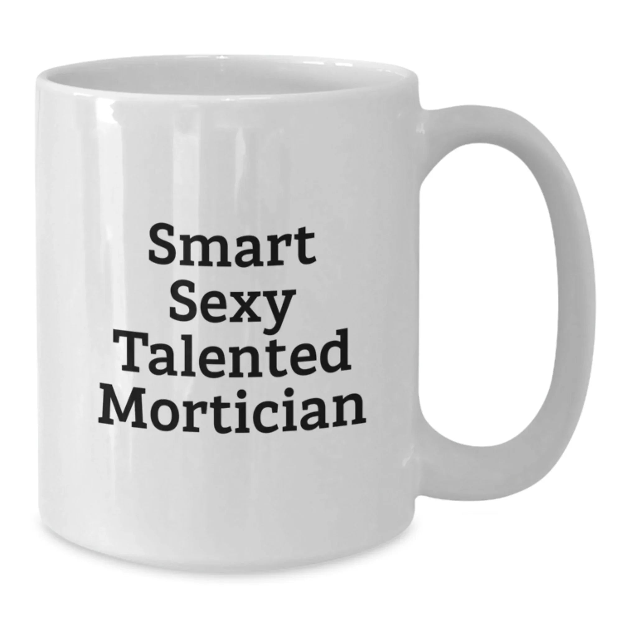 Funny Mortician White Coffee Mugs Gifts from Friends to Family for Christmas Unique Ideas