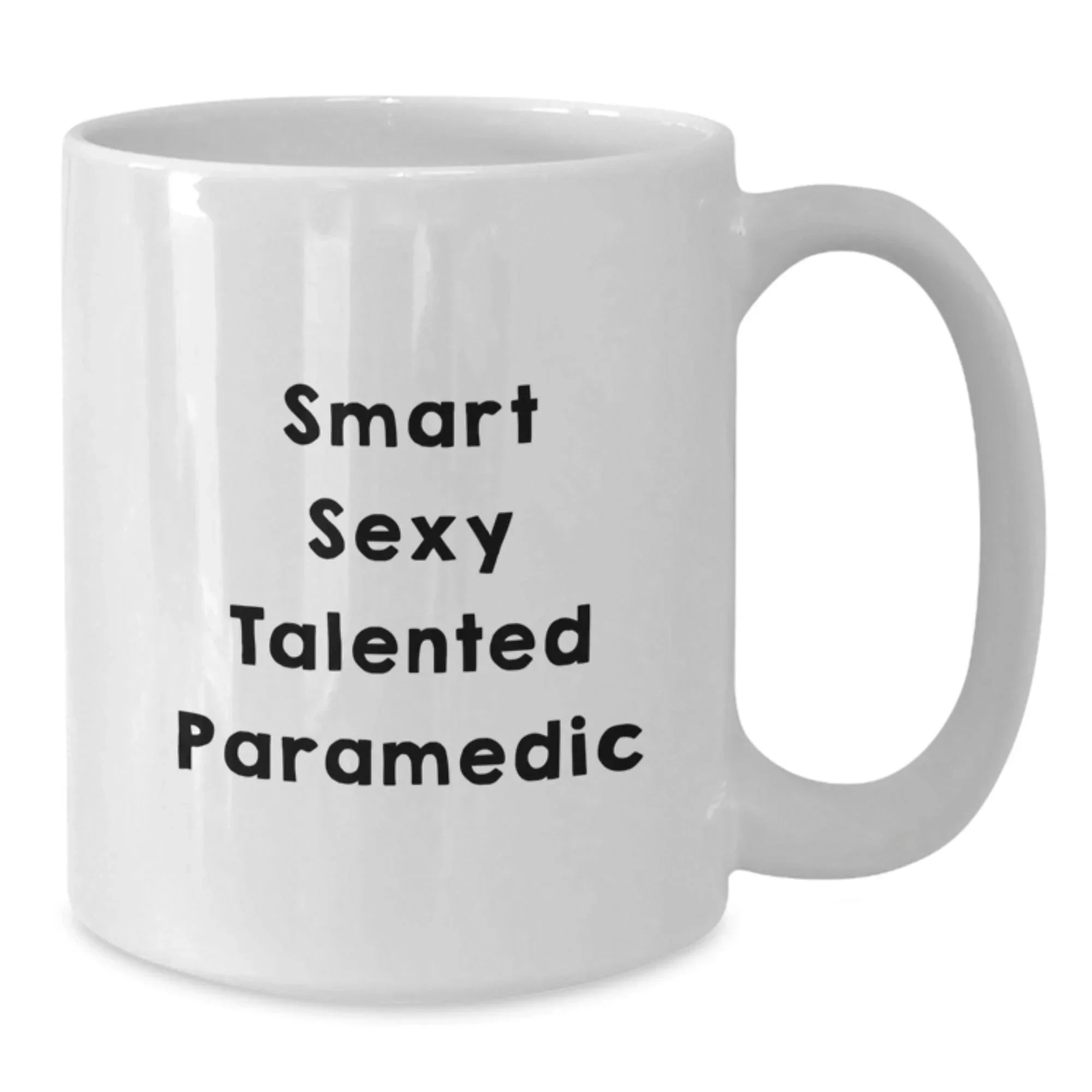 Smart Sexy Talented Paramedic White Coffee Mug Graduation, Birthday Gifts