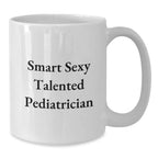Funny Smart Sexy Talented Pediatrician Gifts for Graduation White Coffee Mug, 'You're the Best' Quote, Perfect for Family, Friends, or Coworkers, 11oz or 15oz, Ceramic, Microwave, and Dishwasher Safe