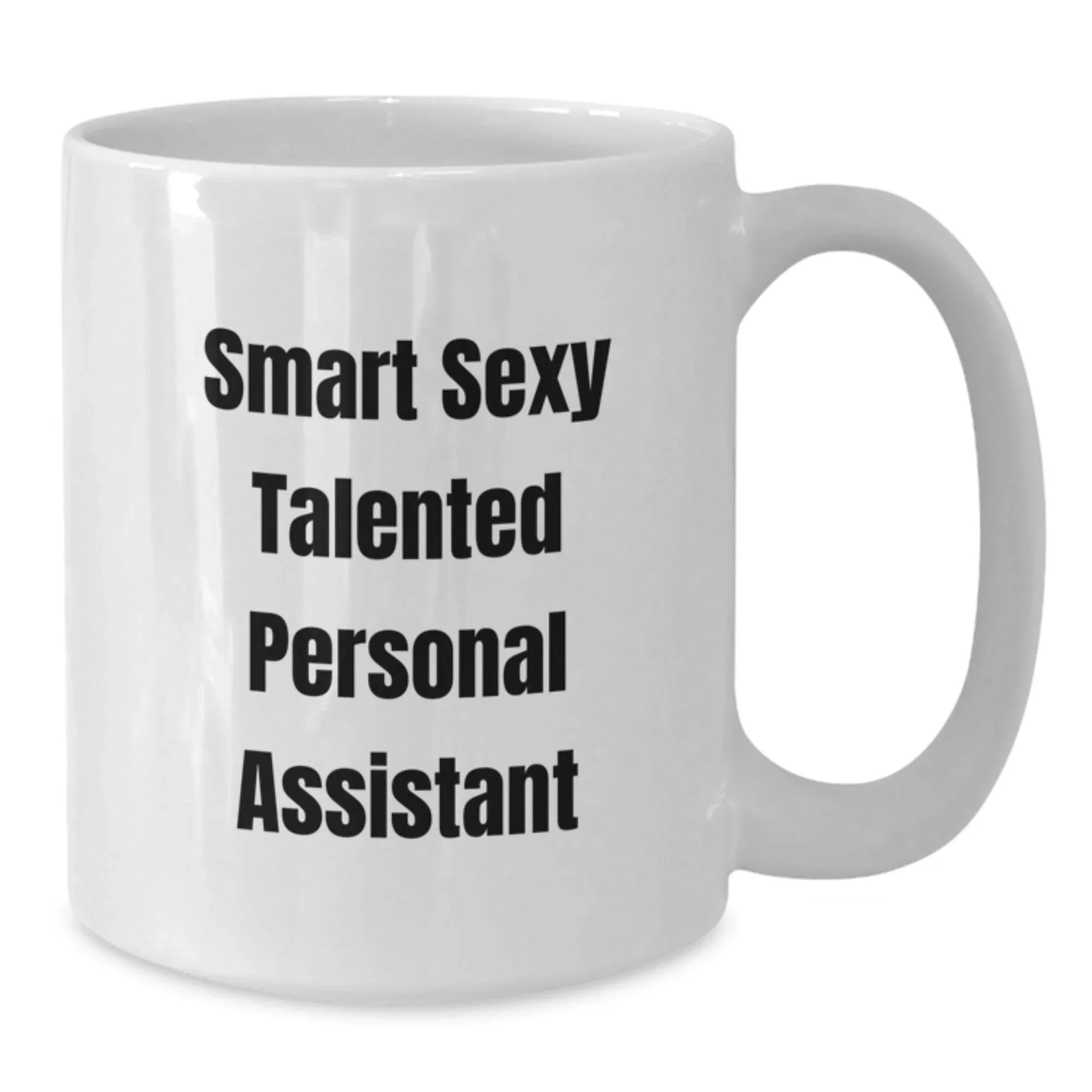 Funny Personal Assistant Gifts, White Coffee Mug for Graduation, Gifts from Friends to Personal Assistant, 'Smart Sexy Talented' Quote