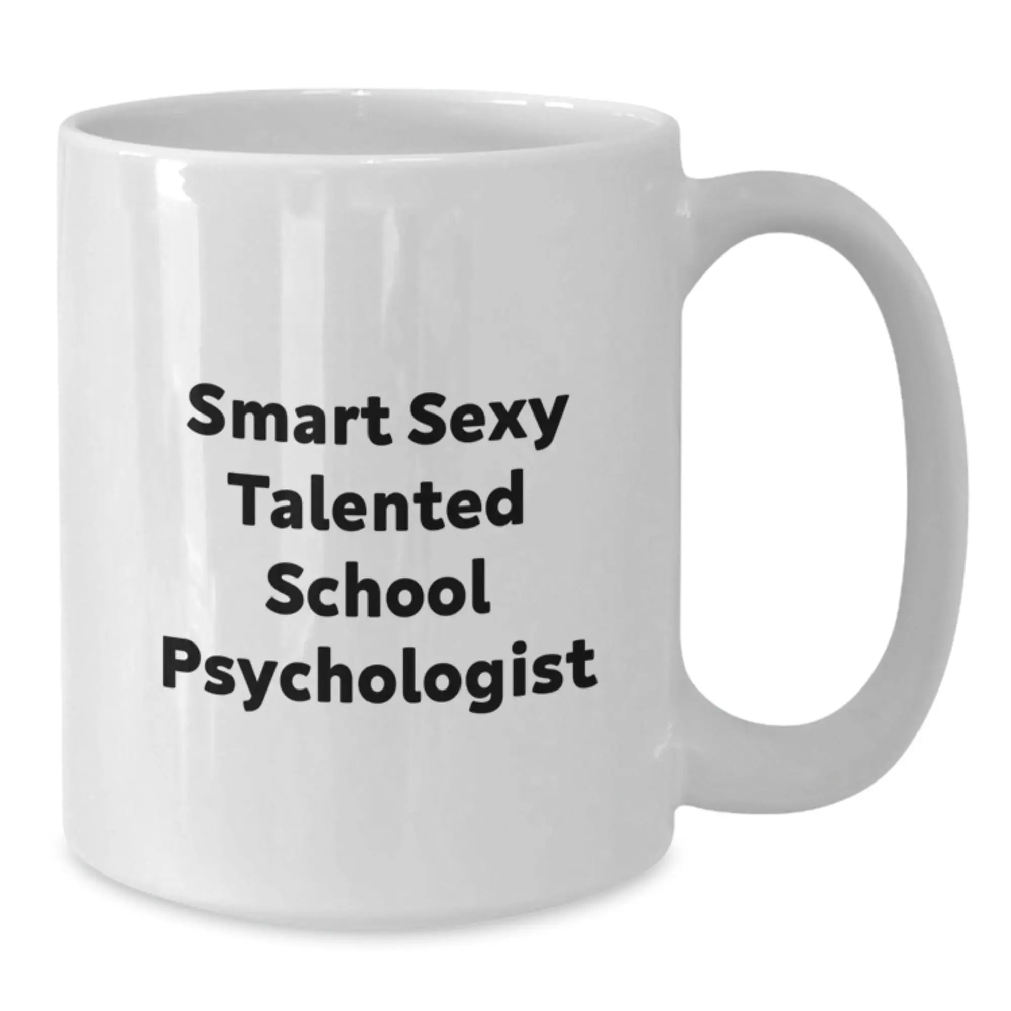 Funny School Psychologist Gifts for Men, Women, and Friends, Smart Sexy Talented Quote, White Coffee Mug, 11oz and 15oz Capacities, Ceramic Material - Additional