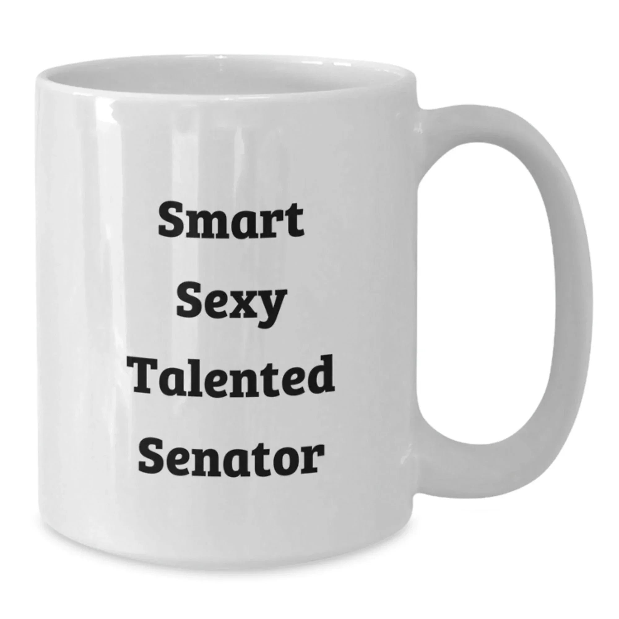 Funny Senator Gifts, White Coffee Mug, 'Smart Sexy Talented' Quote, Birthday Unique Gifts from Men to Senator