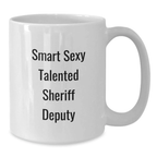 Smart Sexy Talented Sheriff Deputy Gifts for Men, White Coffee Mug Graduation Unique Gifts from Friends, Sheriff Deputy Mug - Additional