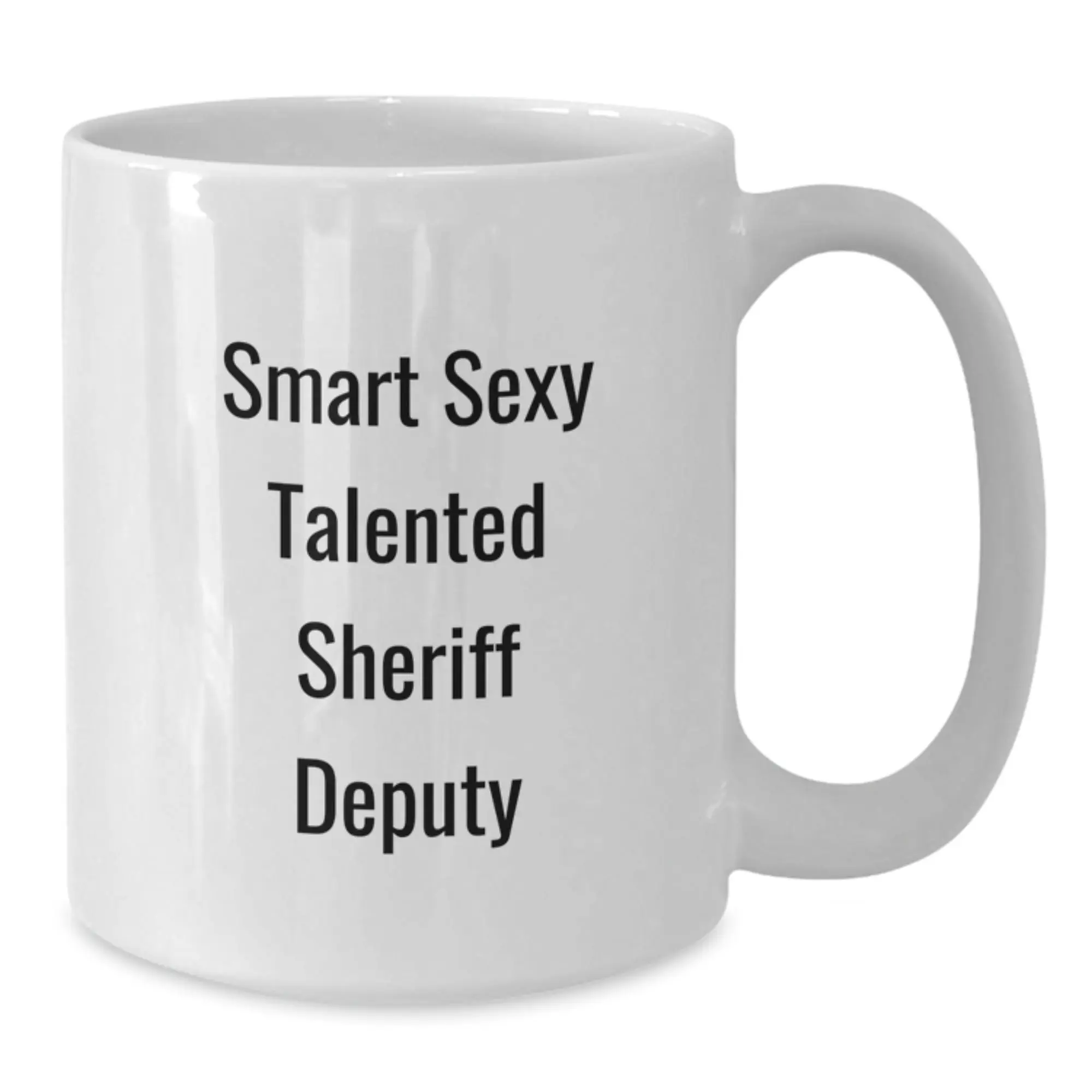 Smart Sexy Talented Sheriff Deputy Gifts for Men, White Coffee Mug Graduation Unique Gifts from Friends, Sheriff Deputy Mug - Additional