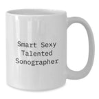 Smart Sexy Talented Sonographer Funny Graduation Gifts from Family for Sonographer White Coffee Mug