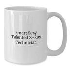 Funny X-Ray Technician Gifts from Friends for Graduation Unique White Coffee Mugs, Smart Sexy Talented Quote