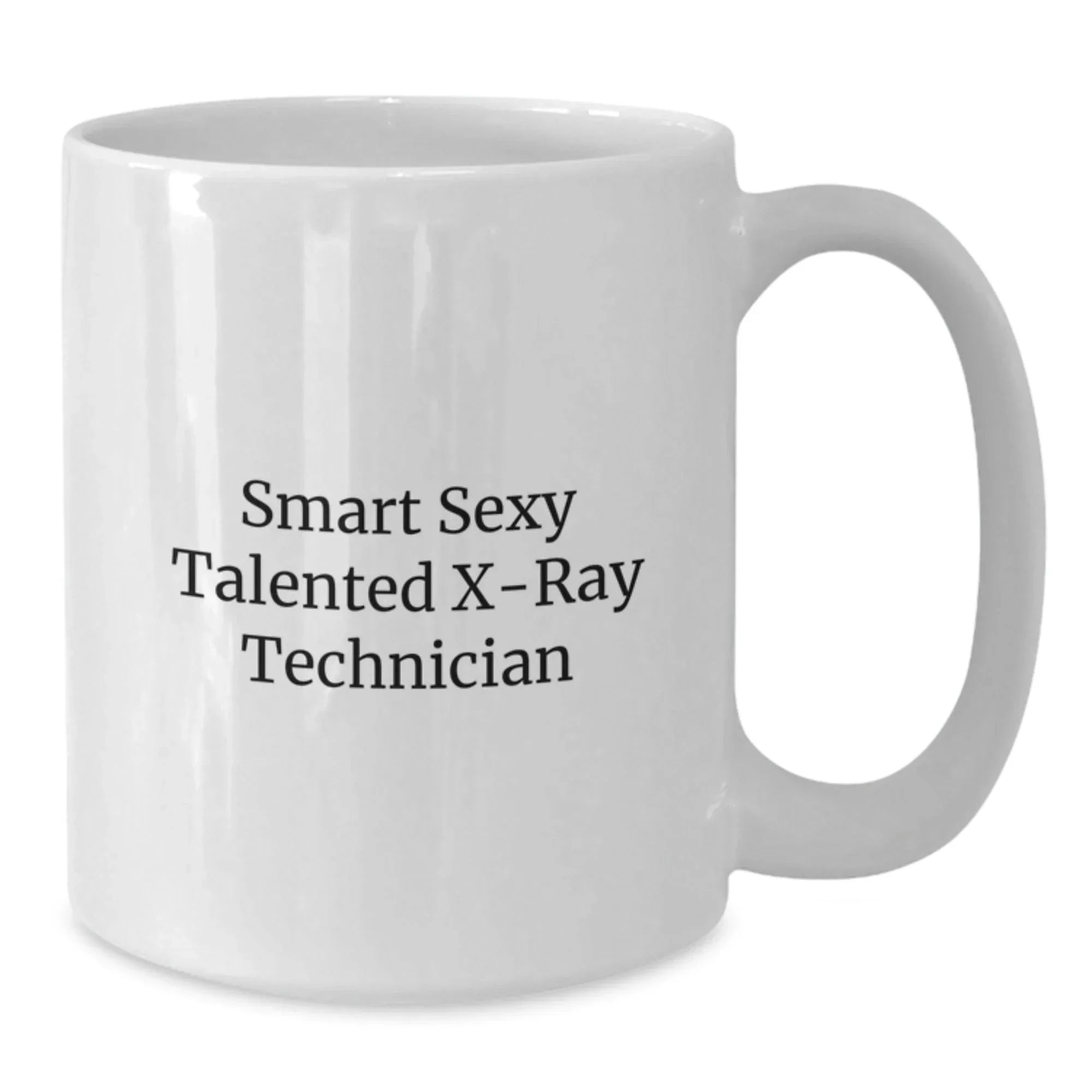 Funny X-Ray Technician Gifts from Friends for Graduation Unique White Coffee Mugs, Smart Sexy Talented Quote