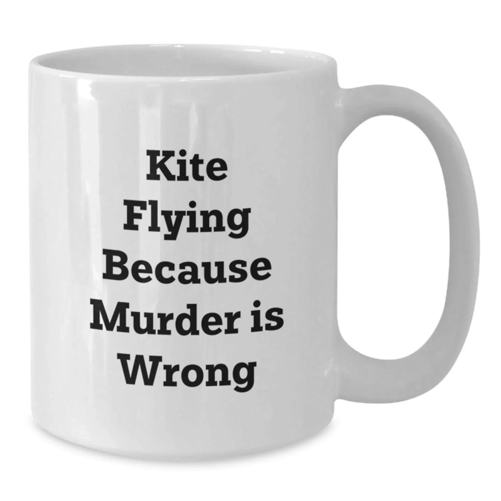 Kite Flying Inspired White Coffee Mug for Graduation Gifts from Friends, 'Kite Flying Because Murder Is Wrong' Funny Quote, 11oz or 15oz Capacity, Ceramic, Microwave and Dishwasher Safe