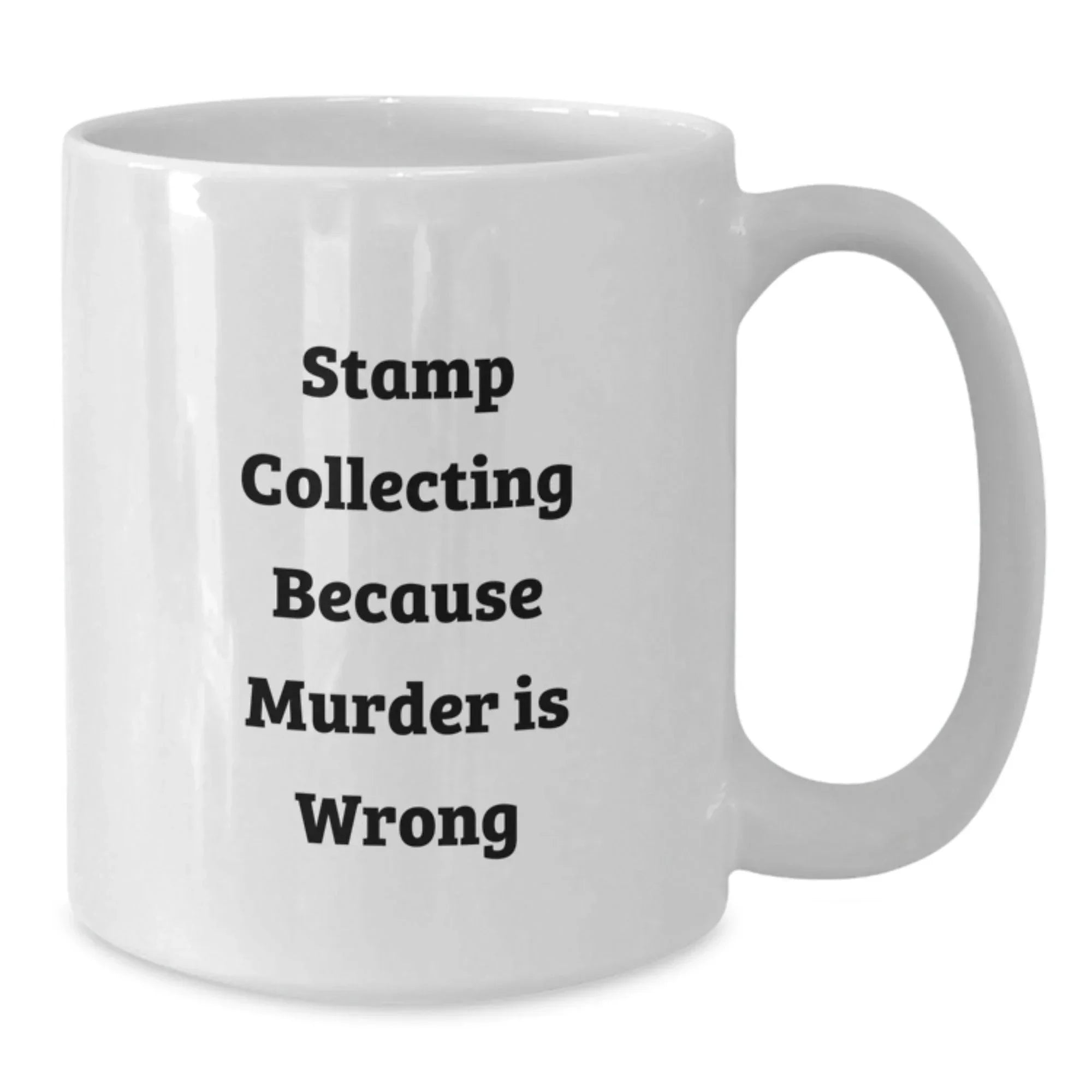Funny Stamp Collecting Gifts from Friends for Stamp Collecting Enthusiasts, White Coffee Mug, Graduation Unique Gifts, Because Murder Is Wrong