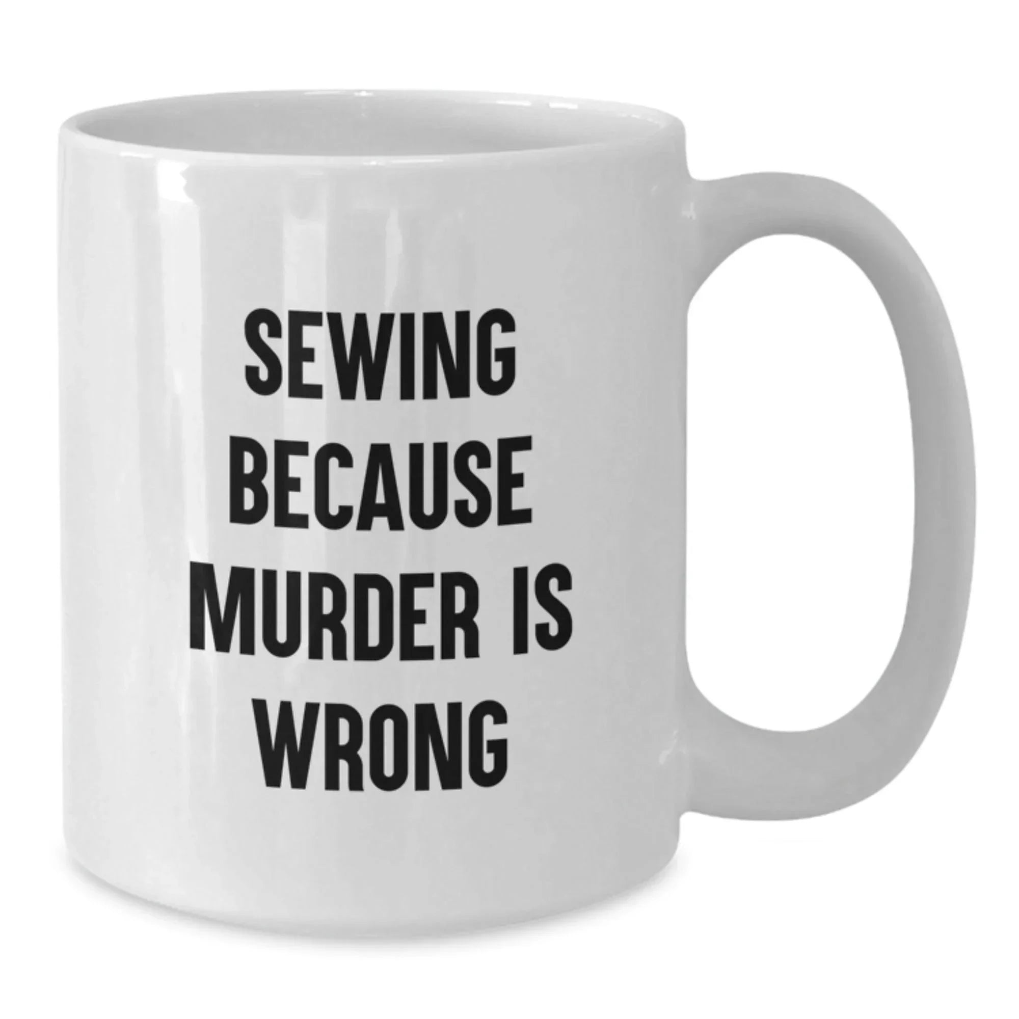 Sewing Enthusiasts Gifts from Friends for Graduation with Funny Quote, White Coffee Mug, 11oz or 15oz Capacity, Ceramic, Microwave and Dishwasher Safe