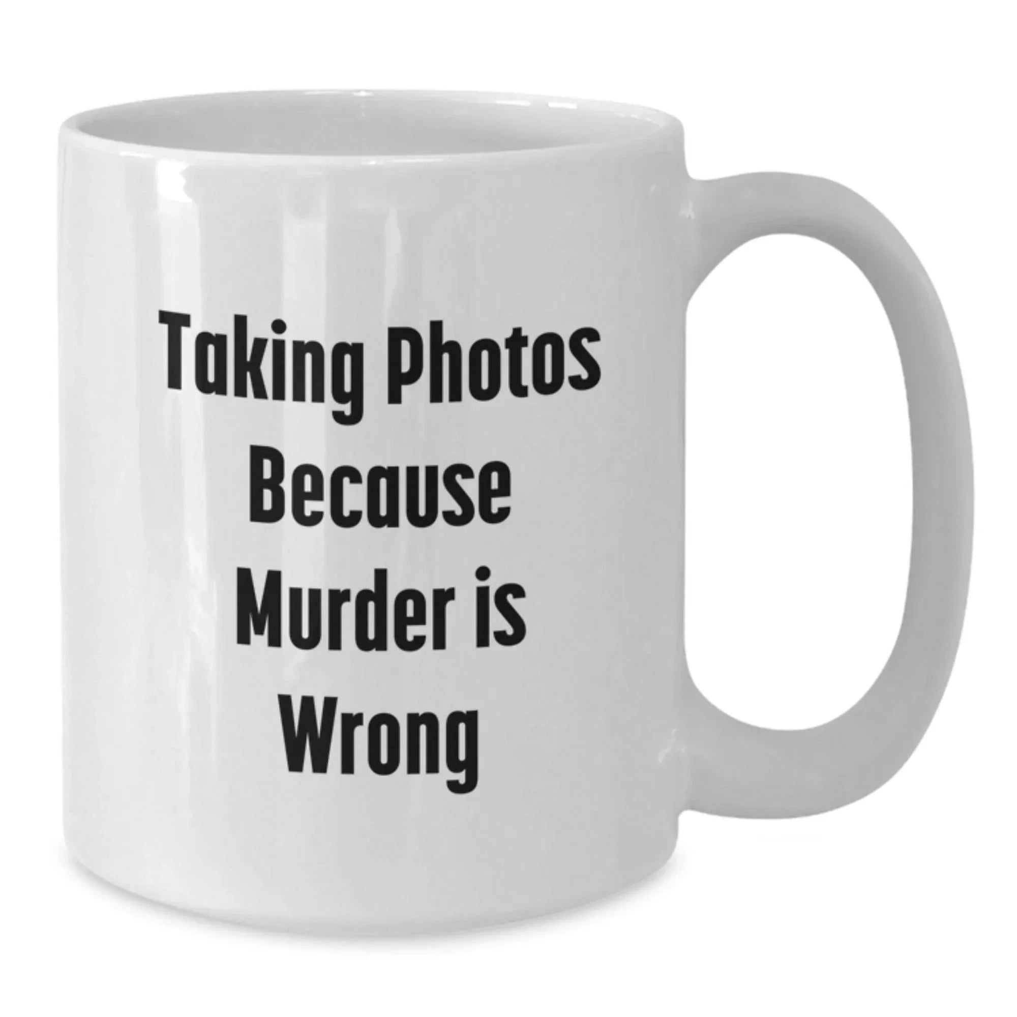 Funny Taking Photos White Coffee Mug Gifts for Men from Friends on Graduation Day, 'Taking Photos Because Murder Is Wrong'