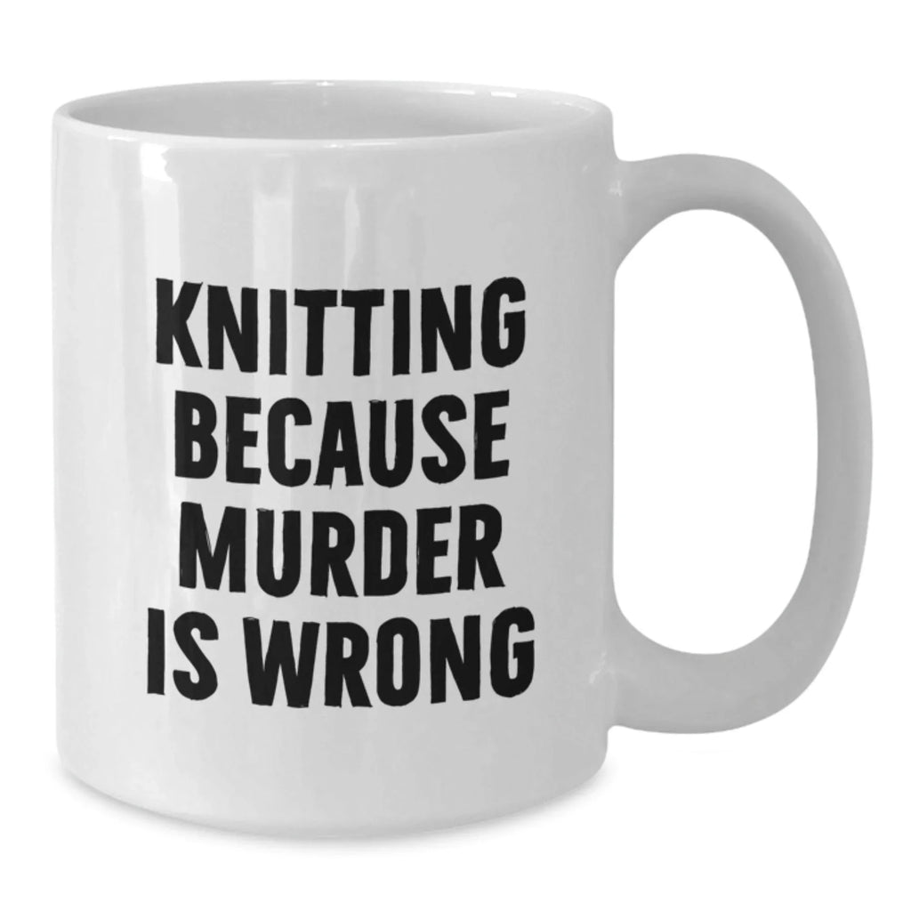 Funny Knitting Gifts for Women, Men, Friends, and Coworkers - White Coffee Mug with 'Knitting Because Murder Is Wrong' Quote, Christmas Unique Gifts from Family
