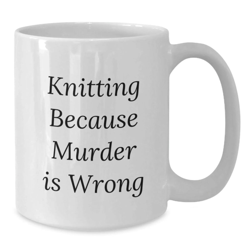 Funny Knitting Gifts for Men Women Friends - White Coffee Mug - Knitting Because Murder Is Wrong, Christmas Unique Gifts from Sisters, Mothers, Family