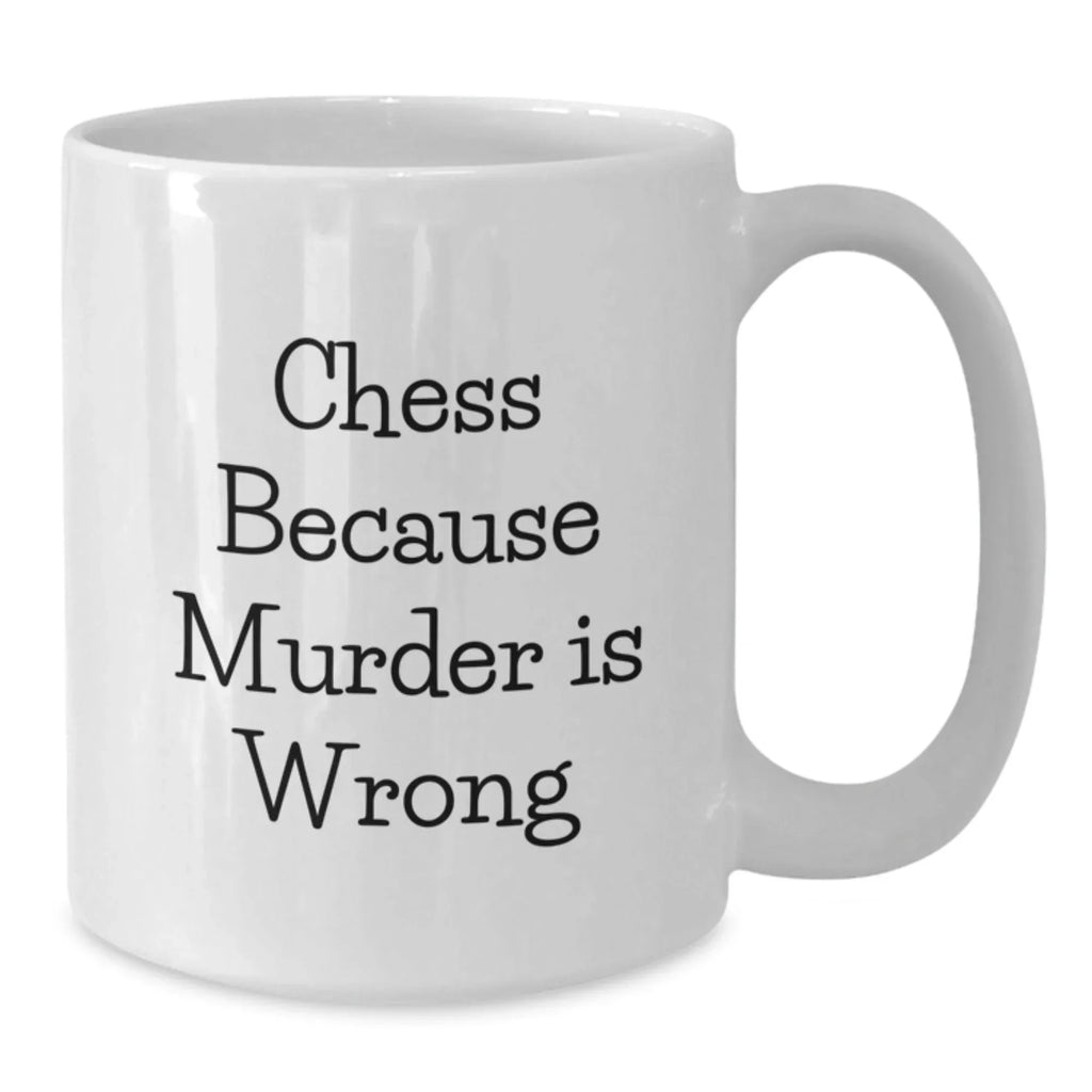 Chess Lovers Gifts from Friends to Family, Funny Quote White Coffee Mug, Graduation Unique Gifts for Chess Enthusiasts, Ideal Mugs for Chess Players, Made from Ceramic, 11oz or 15oz