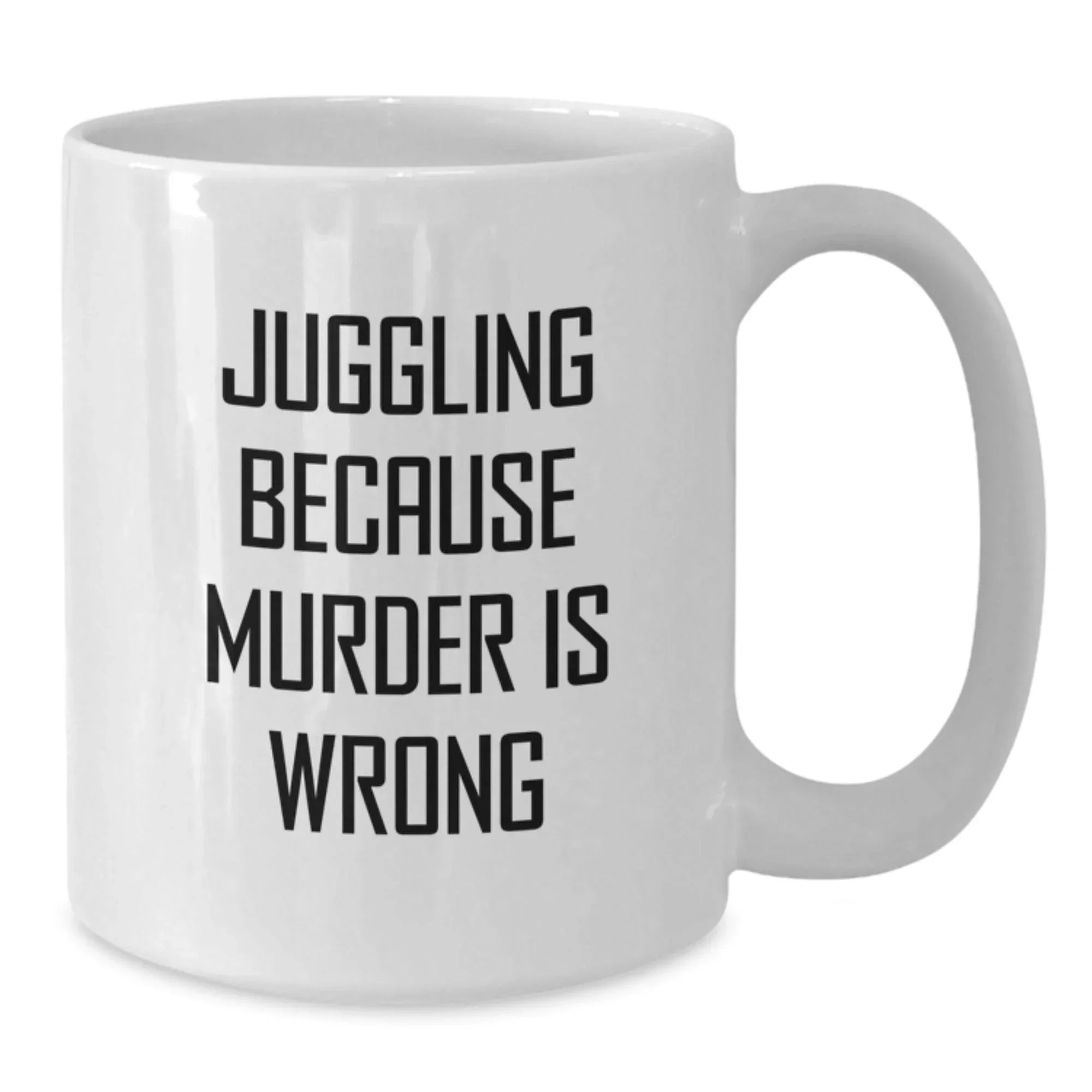 Funny Juggling Gifts from Friends to Graduates, Juggling Because Murder Is Wrong White Coffee Mug, Unique Gift Ideas for Men and Women