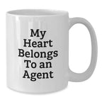 Funny Agent Quotes Gifts from Friends to Agent White Coffee Mug, 11oz or 15oz, My Heart Belongs To An Agent, Birthday Unique Gift for Agent