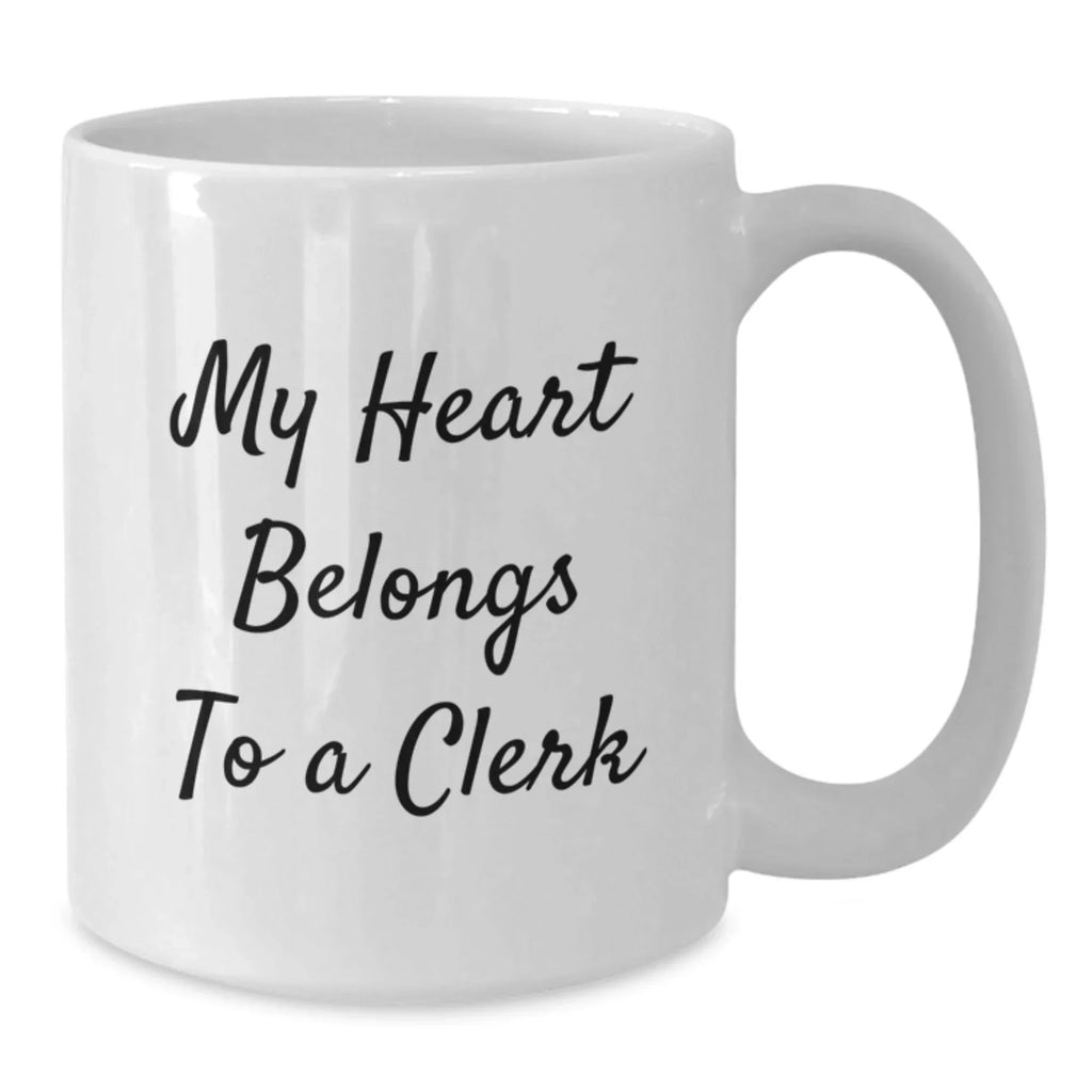 Funny Clerk Gifts from Friends, 'My Heart Belongs To A Clerk' White Coffee Mug, Perfect Graduation Unique Gifts for Clerk