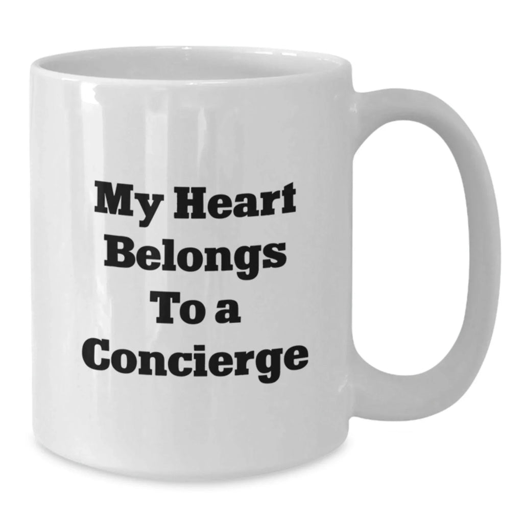 Funny Concierge Gifts from Friends - My Heart Belongs To A Concierge White Coffee Mug for Men and Women Graduation Unique Gifts