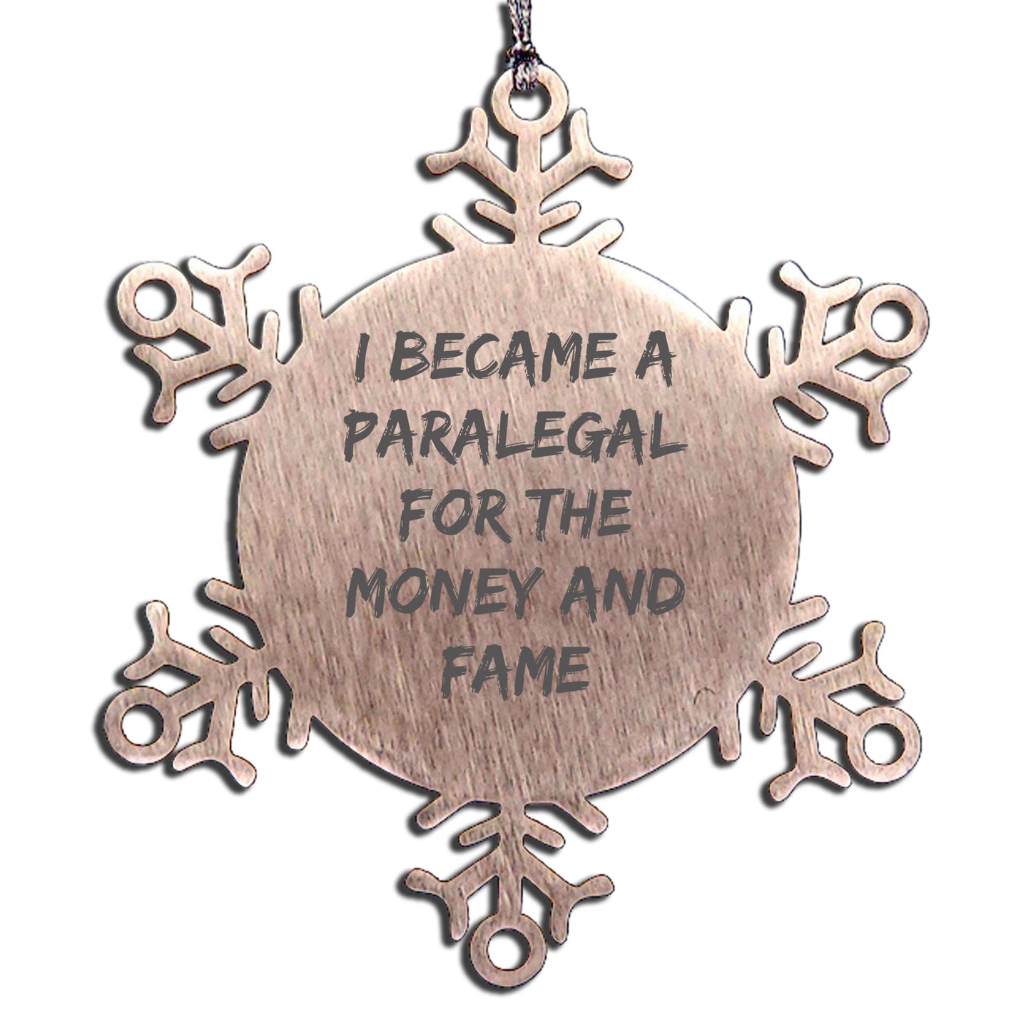 Funny Paralegal Gifts for Men, Unique Snowflake Ornament for Christmas Memorable Presents, Inspirational Quote 'I Became A Paralegal For The Money And Fame'