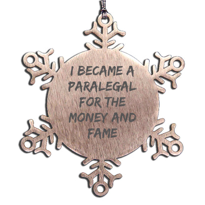 Funny Paralegal Gifts for Men, Unique Snowflake Ornament for Christmas Memorable Presents, Inspirational Quote 'I Became A Paralegal For The Money And Fame'
