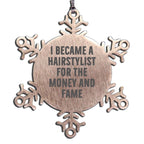 Funny Hairstylist Gifts for Men, Women, and Friends - 'I Became A Hairstylist For The Money And Fame' Snowflake Ornament, Christmas Unique Gifts from Family, Coworkers