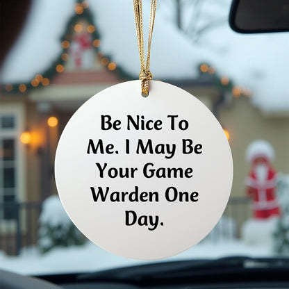Funny Game Warden Gifts for Game Wardens, Circle Ornament with Be Nice To Me Quote, Christmas Unique Gifts from Friends