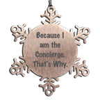 Funny Concierge Gifts from Friends to Concierge, Unique Snowflake Ornament, Because I Am The Concierge. That's Why. Christmas Unique Gifts