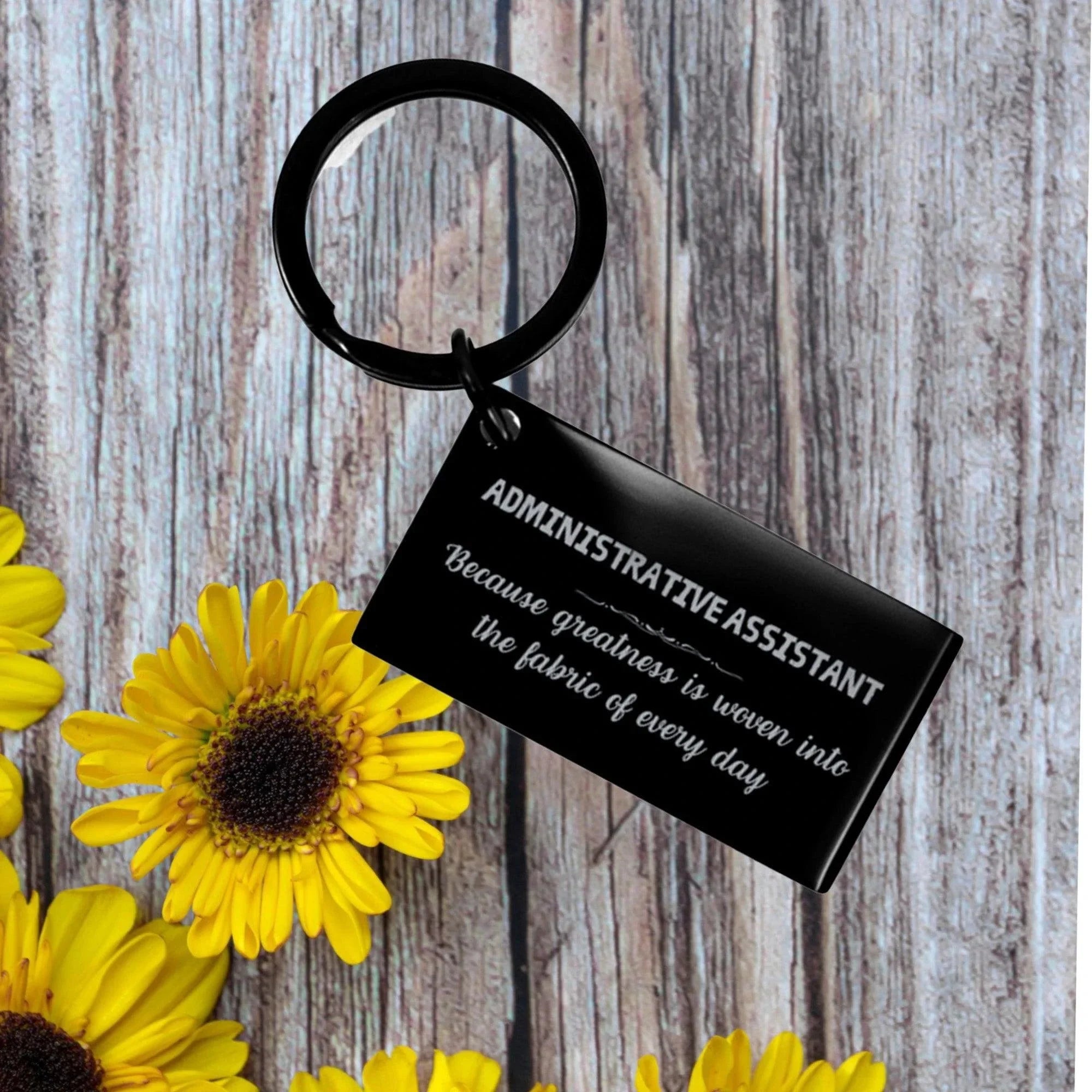 Sarcastic Administrative Assistant Keychain Gifts, Christmas Holiday Gifts for Administrative Assistant Birthday, Administrative Assistant: Because greatness is woven