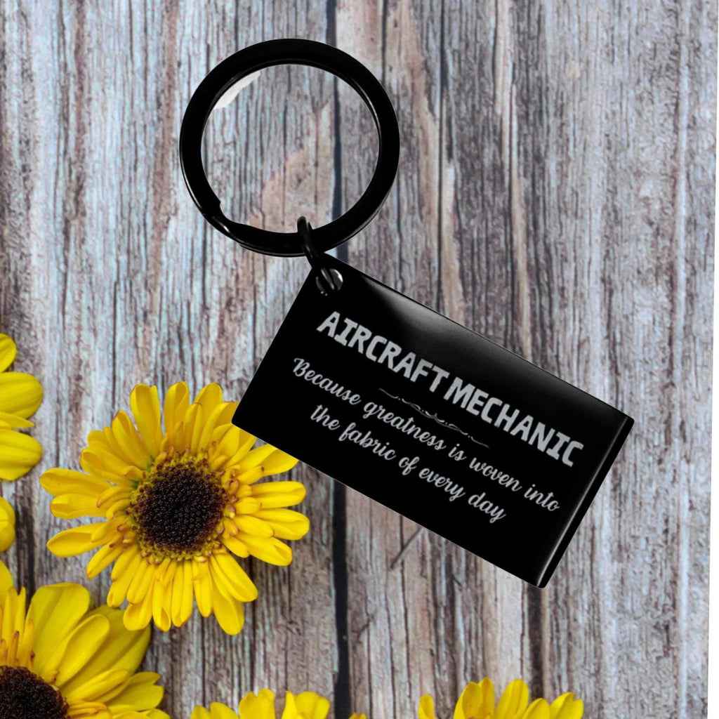 Sarcastic Aircraft Mechanic Keychain Gifts, Christmas Holiday Gifts for Aircraft Mechanic Birthday, Aircraft Mechanic: Because greatness is woven