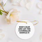 Funny Counselor Gifts from Men to Friends for Christmas - Keep Calm and Let the Counselor Handle It Circle Ornament