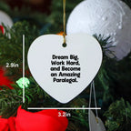Paralegal Heart Ornament, 'Dream Big, Work Hard, And Become An Amazing Paralegal.' Gifts for Paralegal, Christmas Unique Presents from Friends, Coworkers or Family