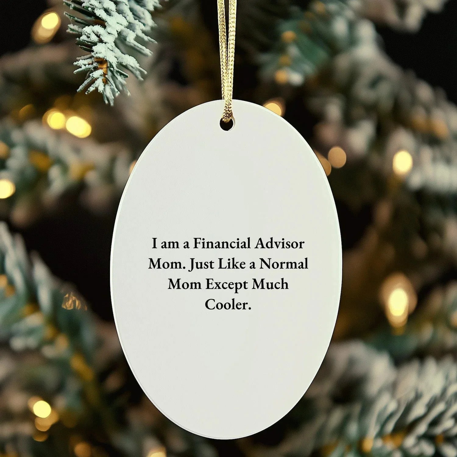 Funny Financial Advisor Gifts from Mom - Oval Ornament for Christmas - 'I Am A Financial Advisor Mom'