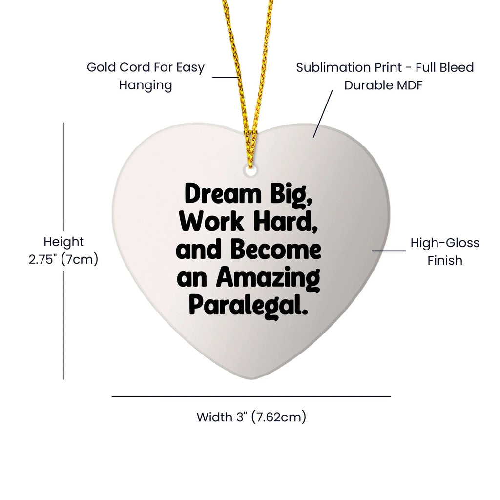 Paralegal Heart Ornament, 'Dream Big, Work Hard, And Become An Amazing Paralegal.' Gifts for Paralegal, Christmas Unique Presents from Friends, Coworkers or Family