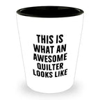 Quilter Gifts from Friends for Quilter, Quilter Shot Glass, Funny Quote, This Is What An Awesome Quilter Looks Like Christmas Unique Gifts