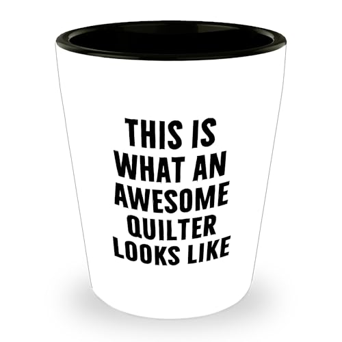 Quilter Gifts from Friends for Quilter, Quilter Shot Glass, Funny Quote, This Is What An Awesome Quilter Looks Like Christmas Unique Gifts - Mallard Moon Gift Shop