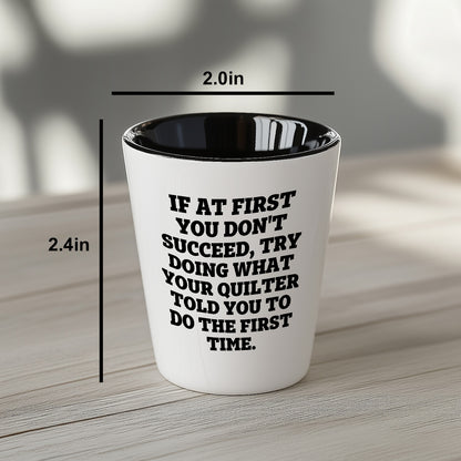 Quilting Humor Shot Glass – “Do What Your Quilter Told You” – Ceramic Gift for Sewers & Fabric Lovers - Mallard Moon Gift Shop