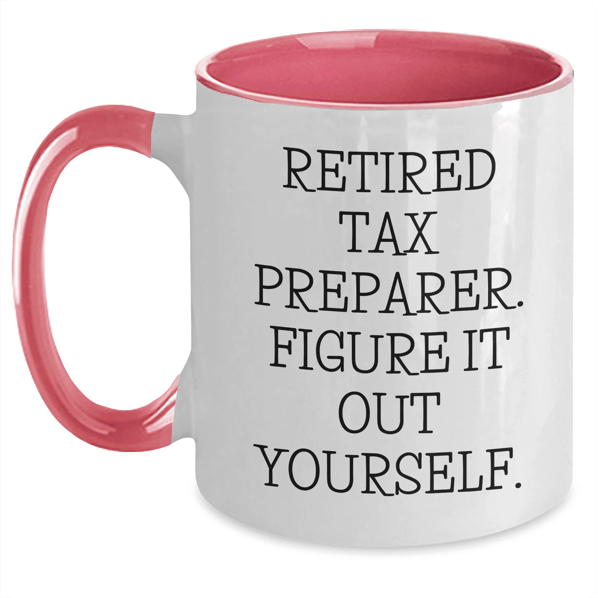 Tax Preparer Gifts from Friends, Funny Two Tone Coffee Mug with Retired Tax Preparer Quote, Perfect for Mother's Day, Gifts for Tax Preparer, Coffee Lovers