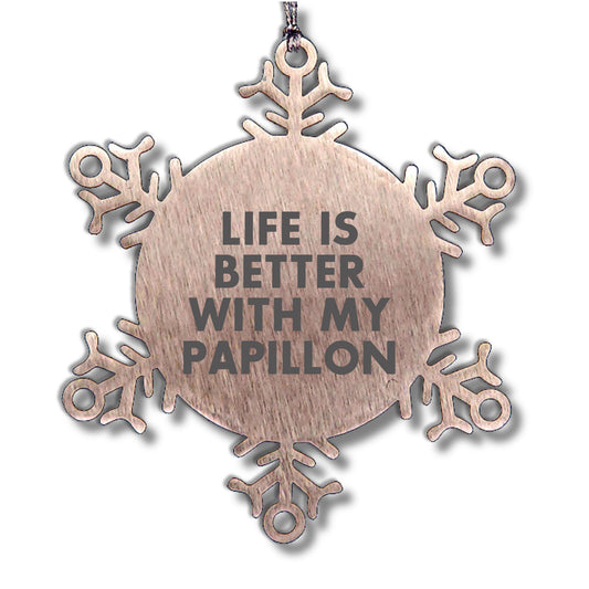 Papillon Dog Lovers Delight Papillon Dog Sweet Gifts for Papillon Dog Owners Life is Better with My Papillon Snowflake Ornament for Christmas